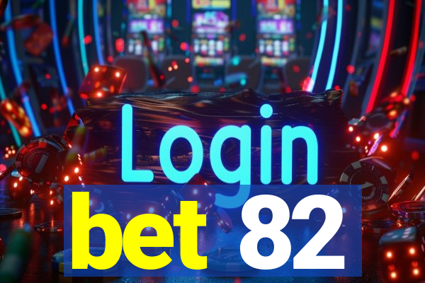 bet 82