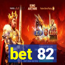 bet 82