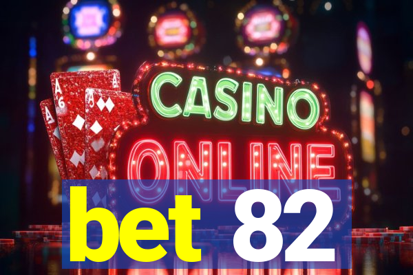 bet 82