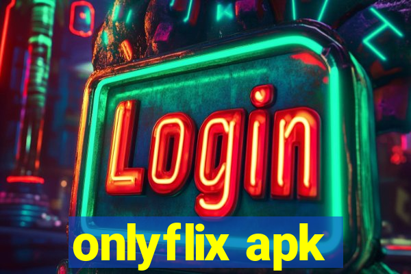 onlyflix apk