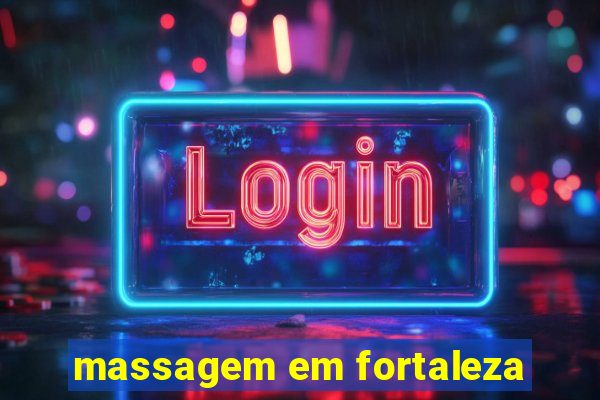 massagem em fortaleza