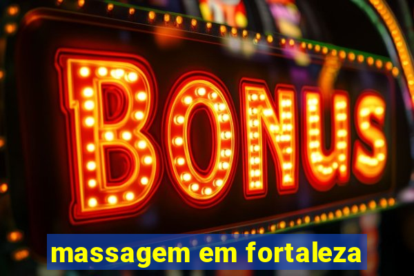 massagem em fortaleza