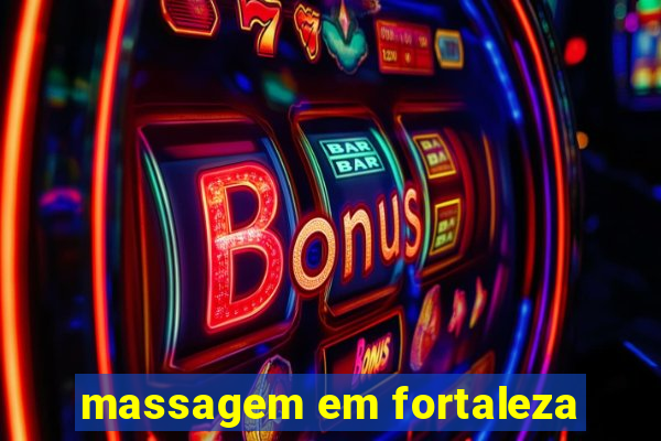 massagem em fortaleza