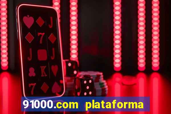 91000.com plataforma de jogos