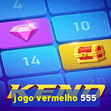 jogo vermelho 555