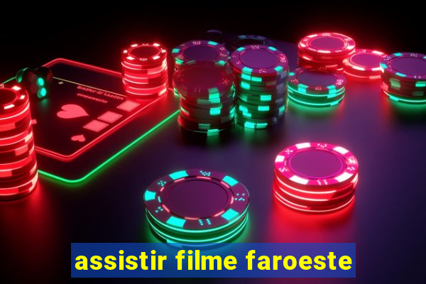 assistir filme faroeste