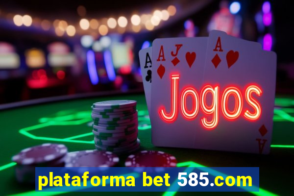 plataforma bet 585.com