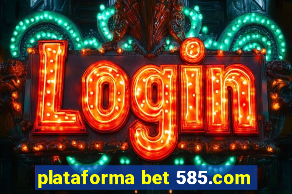 plataforma bet 585.com