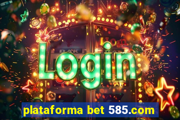 plataforma bet 585.com