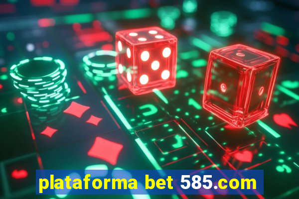 plataforma bet 585.com