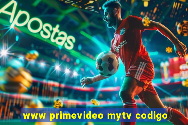 www primevideo mytv codigo