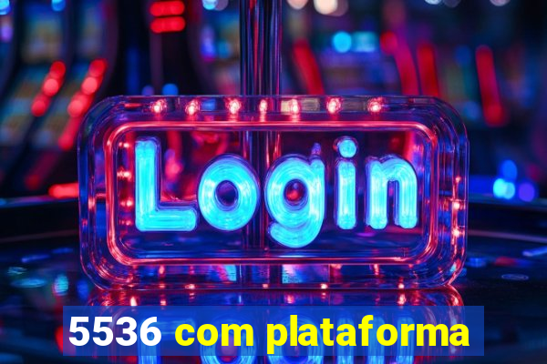 5536 com plataforma