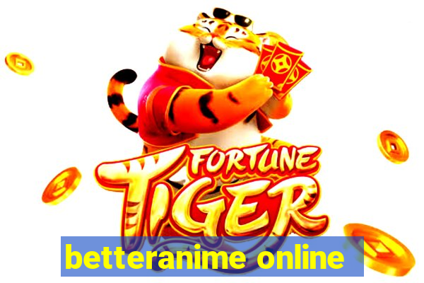 betteranime online