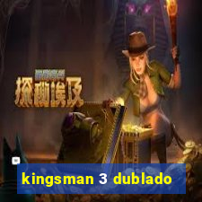 kingsman 3 dublado