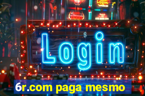 6r.com paga mesmo