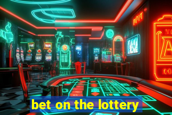 bet on the lottery