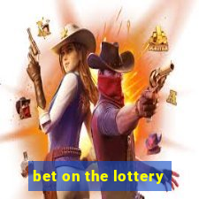 bet on the lottery