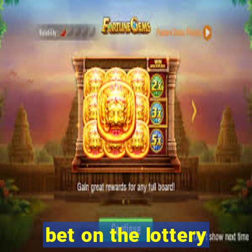 bet on the lottery