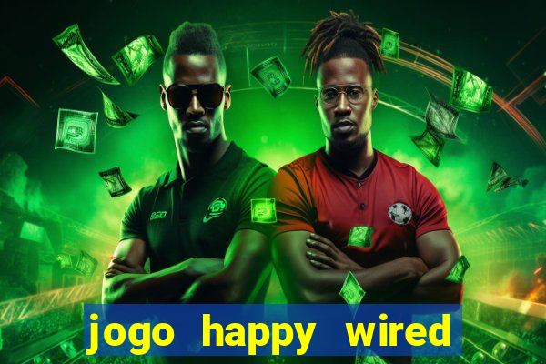 jogo happy wired paga mesmo