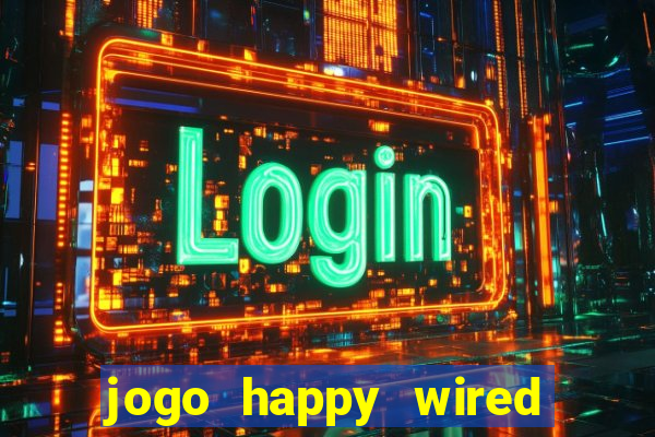 jogo happy wired paga mesmo