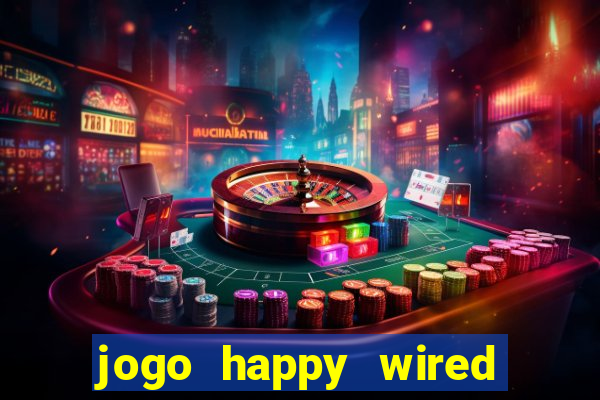 jogo happy wired paga mesmo