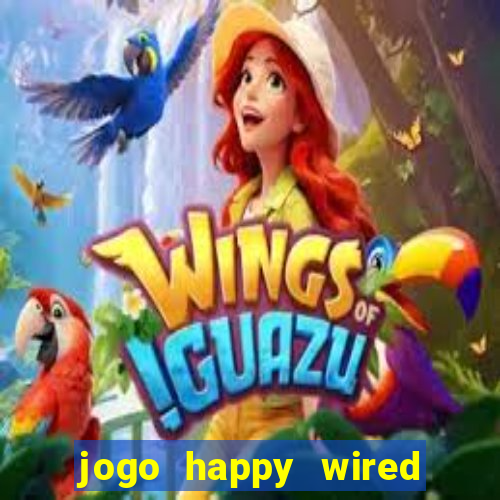 jogo happy wired paga mesmo