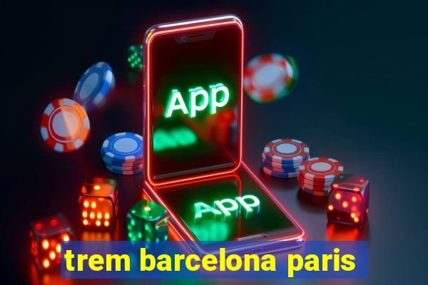 trem barcelona paris