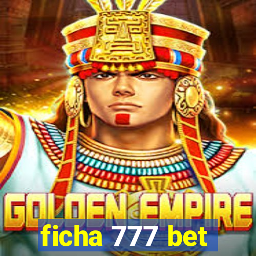 ficha 777 bet