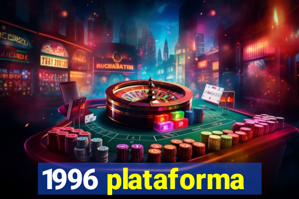 1996 plataforma