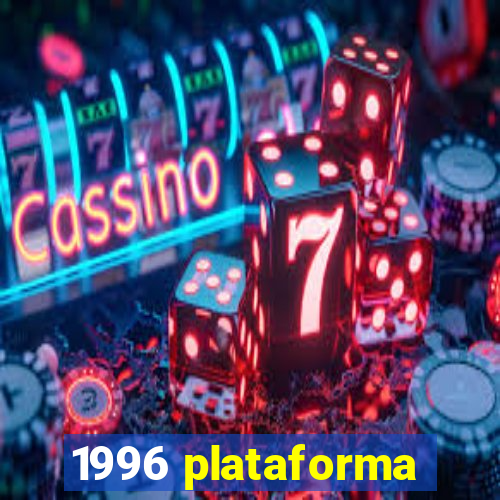 1996 plataforma