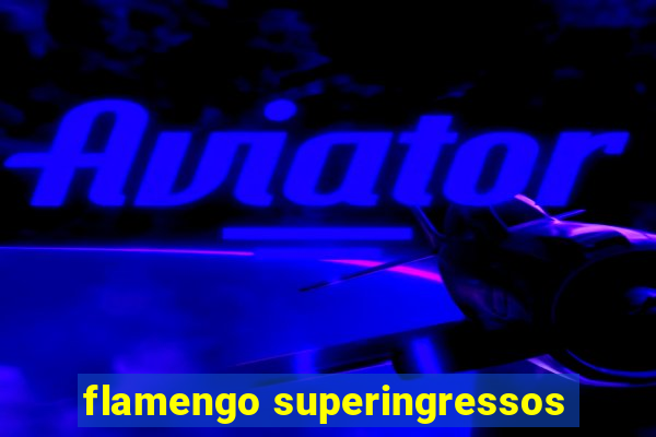 flamengo superingressos