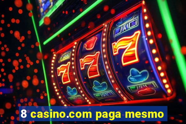 8 casino.com paga mesmo