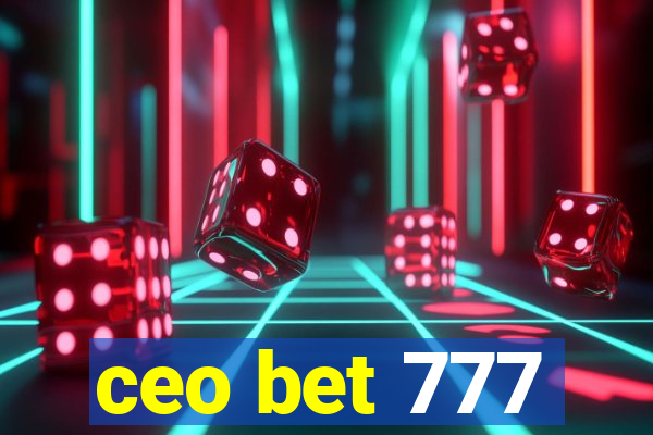 ceo bet 777