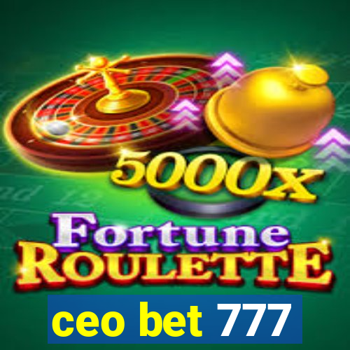 ceo bet 777