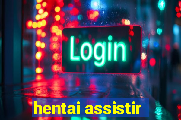 hentai assistir