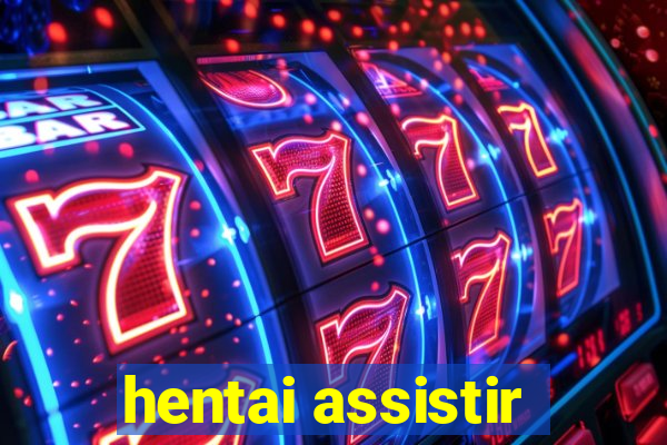 hentai assistir