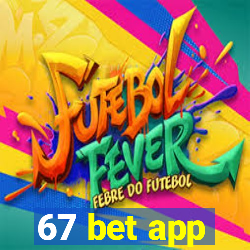 67 bet app