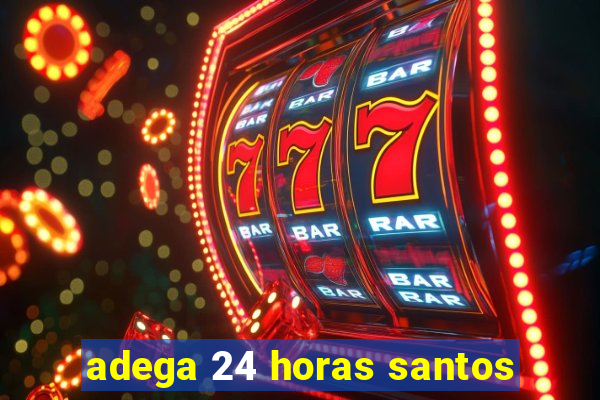 adega 24 horas santos