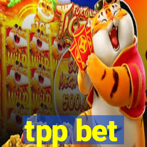 tpp bet