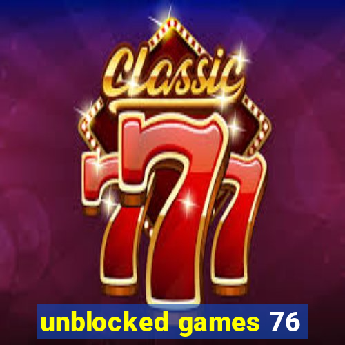 unblocked games 76