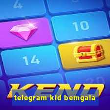 telegram kid bemgala