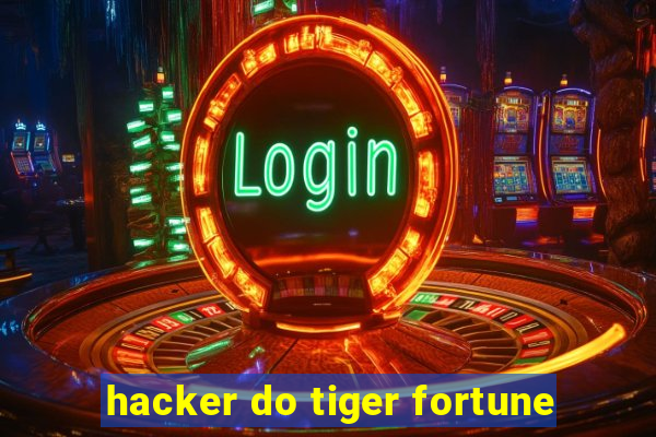 hacker do tiger fortune