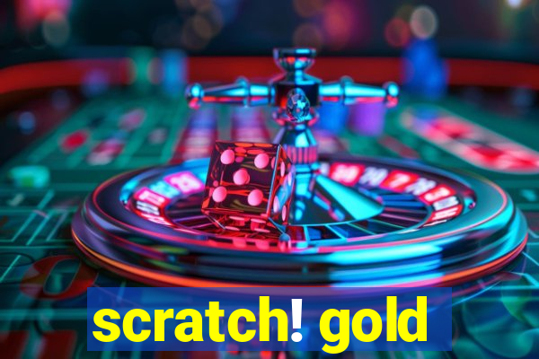 scratch! gold