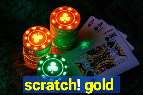 scratch! gold