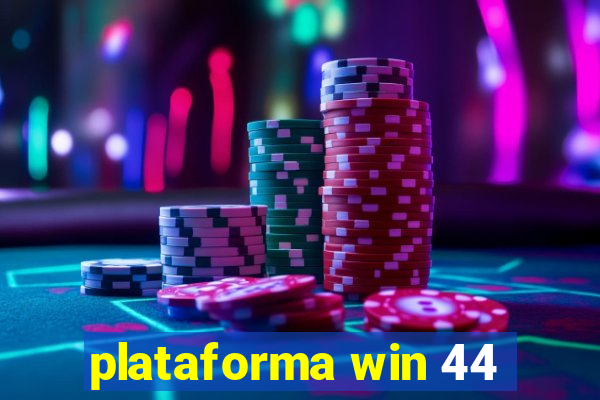 plataforma win 44