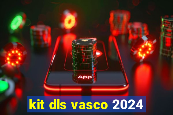 kit dls vasco 2024