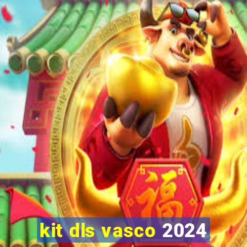 kit dls vasco 2024