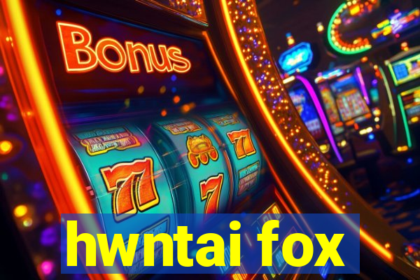 hwntai fox