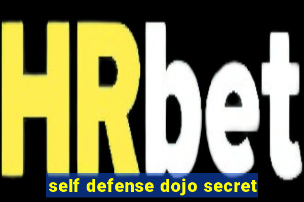 self defense dojo secret