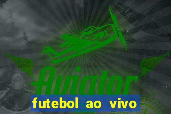 futebol ao vivo futebol muleke